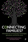 Image for Connecting families?  : information &amp; communication technologies, generations, and the life course