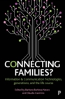 Image for Connecting families?: information &amp; communication technologies, generations, and the life course