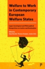 Image for Welfare to work in contemporary European welfare states  : legal, sociological and philosophical perspectives on justice and domination