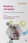 Image for Resilience and ageing: creativity, culture and community