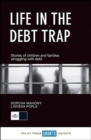 Image for Life in the debt trap  : stories of children and families struggling with debt