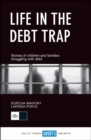 Image for Life in the debt trap: stories of children and families struggling with debt