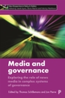 Image for Media and Governance: Exploring the Role of News Media in Complex Systems of Governance