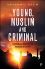 Image for Young, Muslim and criminal  : experiences, identities and pathways into crime