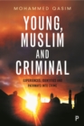 Image for Young, Muslim and criminal: experiences, identities and pathways into crime