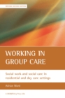 Image for Working in group care, second edition: Social work and social care in residential and day care settings
