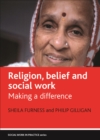 Image for Religion, belief, and social work: making a difference