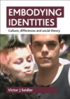 Image for Embodying identities: culture, differences and social theory
