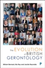 Image for The evolution of British gerontology  : personal perspectives and historical developments