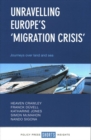 Image for Unravelling Europe&#39;s &#39;migration crisis&#39;  : journeys over land and sea