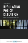 Image for Regulating police detention  : voices from behind closed doors
