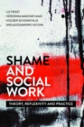 Image for Shame and social work  : theory, reflexivity and practice