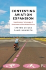 Image for Contesting airport expansion  : depoliticisation, technologies of government and post-aviation futures