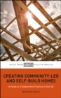 Image for Creating community-led and self-build homes: a guide to practice in the UK
