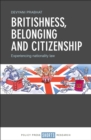 Image for Britishness, belonging and citizenship: Experiencing nationality law