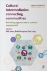Image for Cultural intermediaries connecting communities  : revisiting approaches to cultural engagement