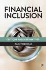 Image for Financial inclusion  : critique and alternatives