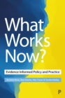 Image for What works now?: evidence informed policy and practice