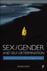 Image for Sex/gender and self-determination  : policy developments in law, health and pedagogical contexts