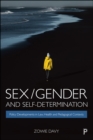 Image for Sex/gender and self-determination: policy developments in law, health and pedagogical contexts