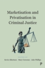 Image for Marketisation and Privatisation in Criminal Justice