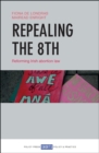 Image for Repealing the 8th: Reforming Irish abortion law