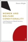 Image for Women and welfare conditionality  : lived experiences of benefit sanctions, work and welfare