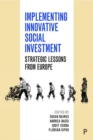 Image for Implementing innovative social investment  : strategic lessons from Europe