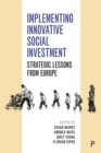 Image for Implementing innovative social investment: strategic lessons from Europe