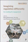 Image for Imagining regulation differently  : co-creating for engagement