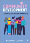 Image for Community development: a critical and radical approach
