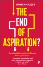 Image for The End of Aspiration?: Social Mobility and Our Children&#39;s Fading Prospects