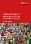Image for Ageing and the crisis in health and social care  : global and national perspectives