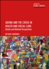 Image for Ageing and the crisis in health and social care: global and national perspectives