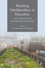 Image for Resisting neoliberalism in education  : local, national and transnational perspectives