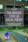 Image for The divisive state of social policy  : the &#39;bedroom tax&#39;, austerity and housing insecurity