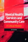 Image for Mental health services and community care  : a critical history