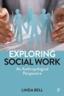 Image for Exploring social work  : an anthropological perspective