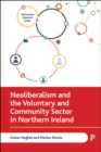 Image for Neoliberalism and the Voluntary and Community Sector in Northern Ireland