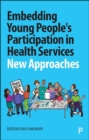 Image for Embedding young people&#39;s participation in health services: new approaches