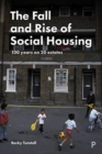 Image for The fall and rise of social housing  : 100 years on 20 estates