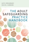 Image for The adult safeguarding practice handbook