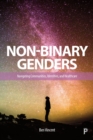 Image for Non-binary genders  : navigating communities, identities, and healthcare