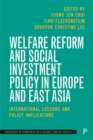 Image for Welfare reform and social investment policy in Europe and East Asia  : international lessons and policy implications