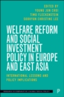 Image for Welfare Reform and Social Investment Policy in Europe and East Asia: International Lessons and Policy Implications