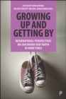 Image for Growing up and getting by: international perspectives on childhood and youth in hard times