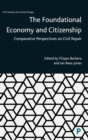 Image for The foundational economy and citizenship  : comparative perspectives on civil repair.