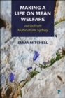 Image for Making a life on mean welfare  : voices from multicultural Sydney