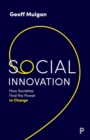 Image for Social innovation  : how societies find the power to change