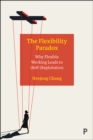 Image for The Flexibility Paradox: Why Flexible Working Leads to (Self-)Exploitation